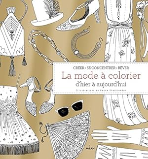Image du vendeur pour La mode  colorier d'hier  aujourd'hui: Crer se concentrer rver mis en vente par Dmons et Merveilles