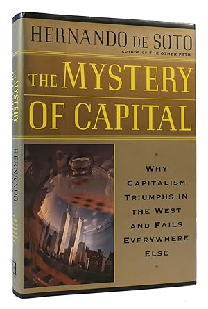 Imagen del vendedor de THE MYSTERY OF CAPITAL Why Capitalism Triumphs in the West and Fails Everywhere Else a la venta por Rare Book Cellar