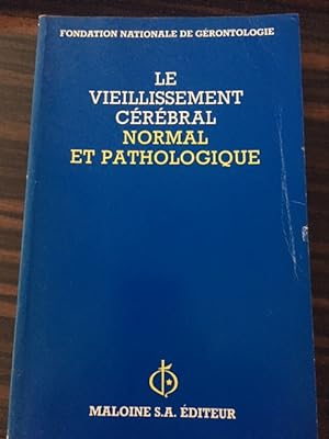 Seller image for LE VIEILLISSEMENT CEREBRAL - NORMAL ET PATHOLOGIQUE for sale by Dmons et Merveilles