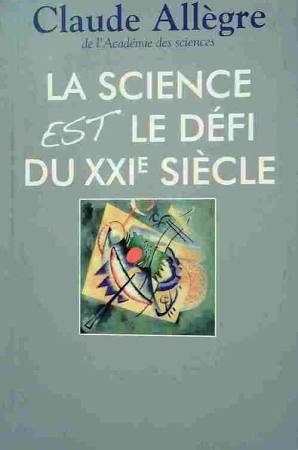 Imagen del vendedor de LA SCIENCE EST LE DFI DU XXIme sicle a la venta por Dmons et Merveilles