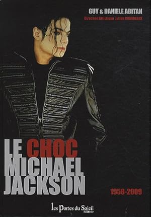 Image du vendeur pour Le choc Michael Jackson : 1958-2009 mis en vente par Dmons et Merveilles