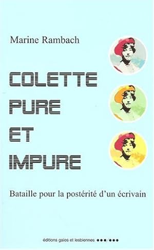 Imagen del vendedor de Colette pure et impure : Bataille pour la postrit d'un crivain a la venta por Dmons et Merveilles