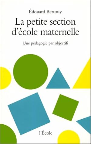 La Petite Section d'école maternelle : Une pédagogie par objectif