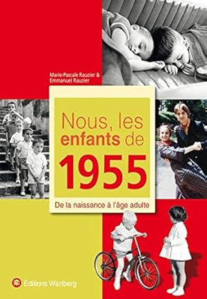 Bild des Verkufers fr Nous les enfants de 1955 : De la naissance  l'ge adulte zum Verkauf von Dmons et Merveilles