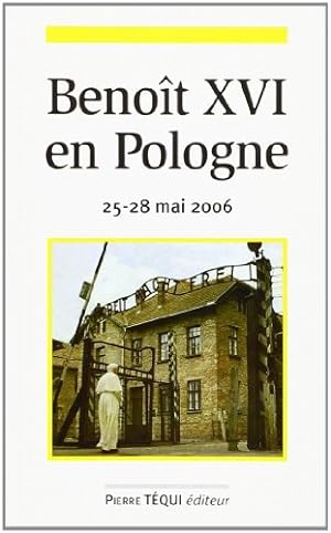 Voyage apostolique du Pape Benoît XVI en Pologne : Du 25 au 28 mai 2006