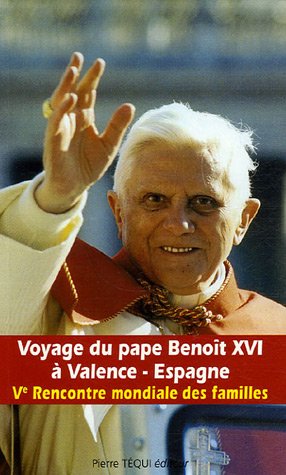 Voyage du Pape Benoît XVI à Valence - Espagne : Ve Rencontre internationale des familles 8 et 9 m...