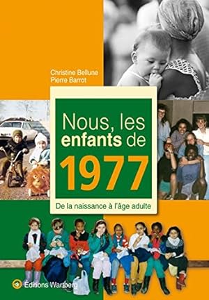 Seller image for Nous les enfants de 1977 : De la naissance  l'ge adulte for sale by Dmons et Merveilles
