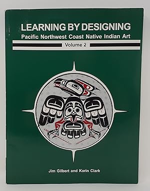 Seller image for Learning by Designing Vol. 2 : Pacific Northwest Coast Native Indian Art for sale by Westland Books