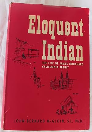 Bild des Verkufers fr Eloquent Indian: The Life of James Bouchard California Jesuit zum Verkauf von Gargoyle Books, IOBA