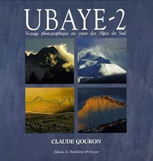 Ubaye : Tome 2 Voyage photographique au coeur des Alpes du Sud