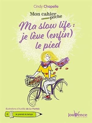 Mon cahier poche : Ma slow life : je lève (enfin) le pied