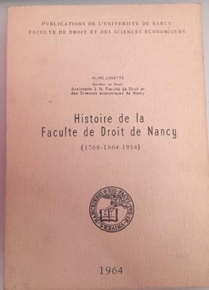 HISTOIRE DE LA FACULTE DE DROIT DE NANCY ( 1768-1864-1914 )