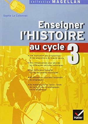 Enseigner l'Histoire au cycle 3 : Conforme aux programmes 2002