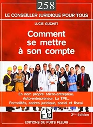 Image du vendeur pour Comment se mettre  son compte: En nom propre. Micro entreprise. Auto-entrepreneur. La TPE. Formalits cadres juridique social et fiscal mis en vente par Dmons et Merveilles