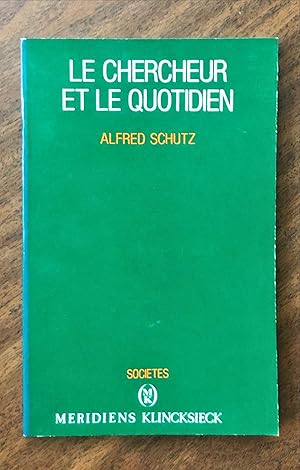 Le Chercheur Et Le Quotidien: Phenomenologie Des Sciences Sociales