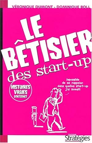 Image du vendeur pour Le btisier des start-up. Comment devenir un e-entrepreneur en dix leons mis en vente par Dmons et Merveilles