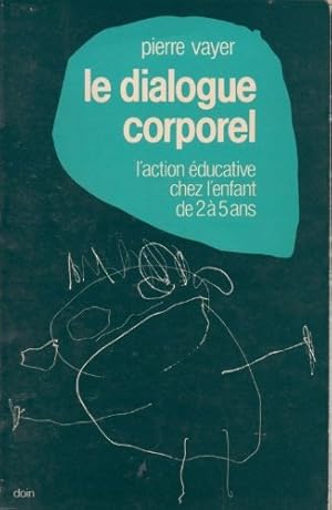 Imagen del vendedor de Le dialogue corporel l'action ducative chez l'enfant de  5 ans a la venta por Dmons et Merveilles