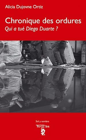 Seller image for Chronique des ordures : Qui a tu Diego Duarte for sale by Dmons et Merveilles