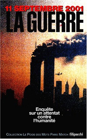 Image du vendeur pour 11 septembre 2001 : La guerre : Enqute sur un attentat contre l'humanit mis en vente par Dmons et Merveilles