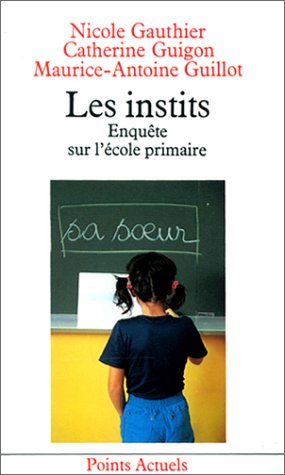 Bild des Verkufers fr Les Instits : Enqutes sur l'cole primaire zum Verkauf von Dmons et Merveilles
