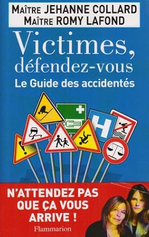 Victimes défendez-vous : Le Guide des accidentés