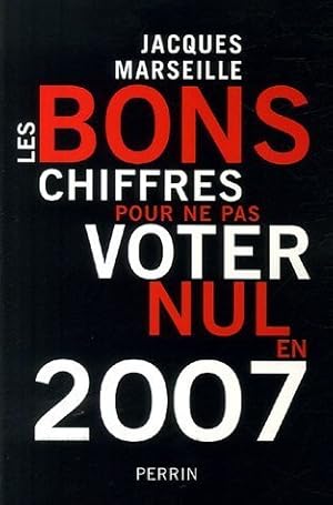 Image du vendeur pour Les bons chiffres pour ne pas voter nul en 2007 mis en vente par Dmons et Merveilles