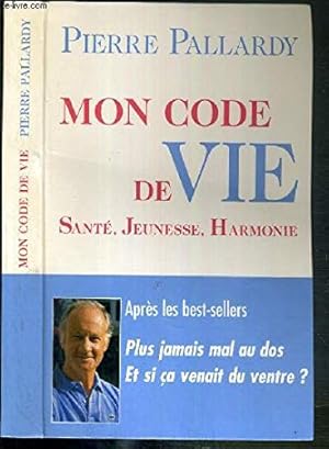 Image du vendeur pour Mon code de vie : Sant jeunesse harmonie mis en vente par Dmons et Merveilles