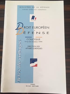 Seller image for DROIT EUROPEEN ET DEFENSE COLLOQUE 19 ET 20 OCTOBRE 1999 DIRECTION DES AFFAIRES JURIDIQUES for sale by Dmons et Merveilles