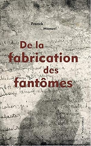 Seller image for De la fabrication des fantmes for sale by Dmons et Merveilles