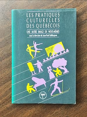 Seller image for Les Pratiques culturelles des Qubcois: Une autre image de nous-mmes for sale by La Bouquinerie  Dd