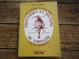 Image du vendeur pour Les grand livre des proverbes et dictons de lorraine et du bassigny mis en vente par Dmons et Merveilles