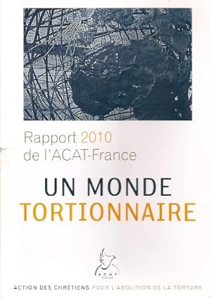 Image du vendeur pour Un monde tortionnaire Rapport 2010 mis en vente par Dmons et Merveilles