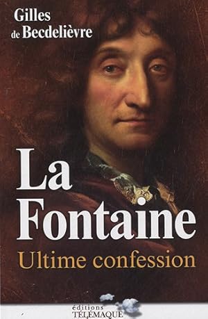 Image du vendeur pour La Fontaine : ultime confession mis en vente par Dmons et Merveilles