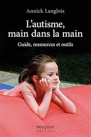 Bild des Verkufers fr L'autisme main dans la main - Guide ressources et outils zum Verkauf von Dmons et Merveilles