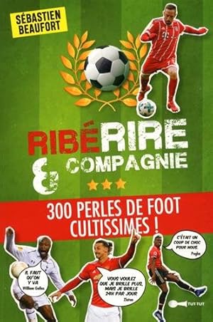 Bild des Verkufers fr RibRIRE et compagnie : 300 perles de foot cultissimes zum Verkauf von Dmons et Merveilles