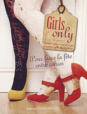Bild des Verkufers fr Girls only - pour faire la fete entre amies zum Verkauf von Dmons et Merveilles