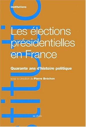 Image du vendeur pour Les lections prsidentielles en France. Quarante ans d'histoire politique mis en vente par Dmons et Merveilles