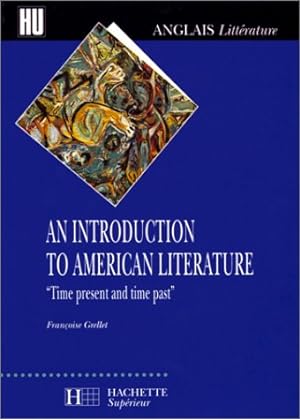 AN INTRODUCTION TO AMERICAN LITERATURE. "Time present and time past"