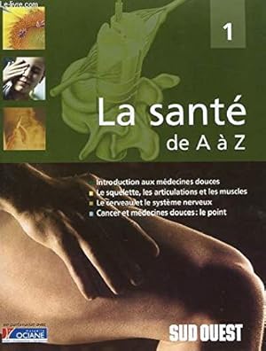 Seller image for Introduction aux mdecines douces le squelette les articulations et les muscles le cerveau et le systme nerveux (La sant de A  Z) for sale by Dmons et Merveilles