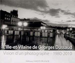 Seller image for L'Ille-et-Vilaine de Georges Dussaud : Vision d'un photographe (1980-2010) for sale by Dmons et Merveilles