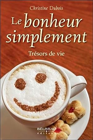 Bild des Verkufers fr Le bonheur simplement - Trsors de vie zum Verkauf von Dmons et Merveilles