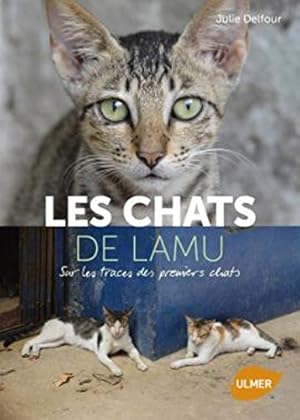 Bild des Verkufers fr Les Chats de Lamu. Sur les traces des premiers chats zum Verkauf von Dmons et Merveilles