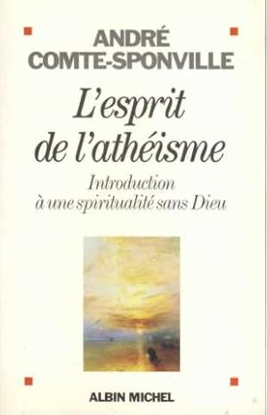 Image du vendeur pour L'esprit de l'athisme : Introduction  une spiritualit sans Dieu mis en vente par Dmons et Merveilles