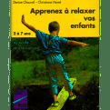 Seller image for Apprenez A Relaxer Vos Enfants. A L'cole  La Maison for sale by Dmons et Merveilles