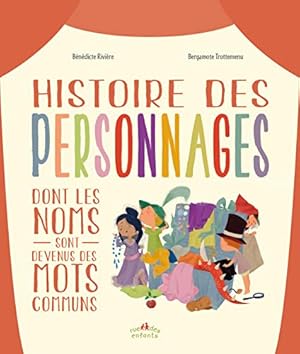 Immagine del venditore per Histoires des personnages dont les noms sont devenus des mots communs venduto da Dmons et Merveilles