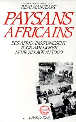 Image du vendeur pour Paysans africains : des africains s'unissent pour amliorer leurs villages au Togo mis en vente par Dmons et Merveilles