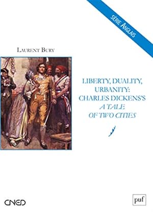 Bild des Verkufers fr Liberty Duality Urbanity : Charles Dicken's : A Tale of Two Cities zum Verkauf von Dmons et Merveilles
