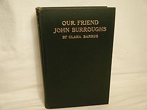 Seller image for Our Friend John Burroughs (With Press Photo) (Signed by Burroughs and Barrus) for sale by curtis paul books, inc.