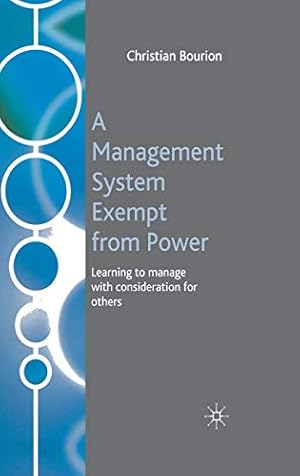 Seller image for A Management System Exempt from Power: Learning to Manage With Consideration for Others for sale by Dmons et Merveilles