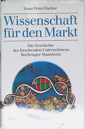 Wissenschaft für den Markt : die Geschichte des forschenden Unternehmens Boehringer Mannheim.